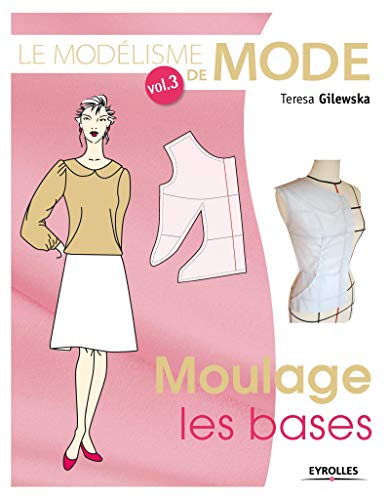 Télécharger Le modélisme de mode, Volume 3 : Moulage, les bases Gratuit
