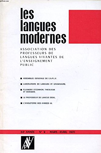 LES LANGUES MODERNES, 64e ANNEE, N° 2, MARS-AVRIL 1970 (Sommaire: ASSEMBLEE GENERALE DE L’A.P.L.V. LABORATOIRE DE LANGUES ET GRAMMAIRE. FLANNERY O’CONNOR, THEOLOGIE ET DERISION. LE PROFESSEUR DE LANGUE IDEAL. L’ANGLETERRE DES ANNEES 60.)