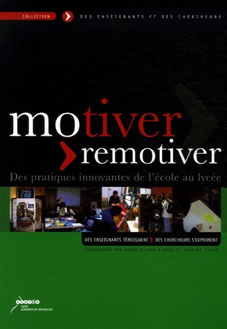 Motiver-remotiver : Des pratiques innovantes de l'école au lycée : Des enseignants témoignent, des chercheurs s'expriment gratuit Motiver-remotiver : Des pratiques innovantes de l'école au lycée : Des enseignants témoignent, des chercheurs s'expriment gratuit