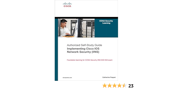 Implementing Cisco Ios Network Security Iins Ccna Security Exam 640 553 Authorized Self Study Guide Ccna Security Learning Amazon Co Uk Paquet Catherine 9781587058158 Books