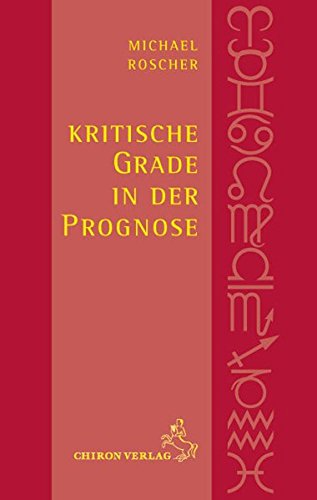 Download Kritische Grade in der Prognose (Standardwerke der Astrologie) Download Kritische Grade in der Prognose (Standardwerke der Astrologie)