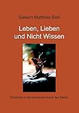 Leben, Lieben und Nicht Wissen: Einblicke in die tantrische Kunst des Seins by Saleem Matthias Riek