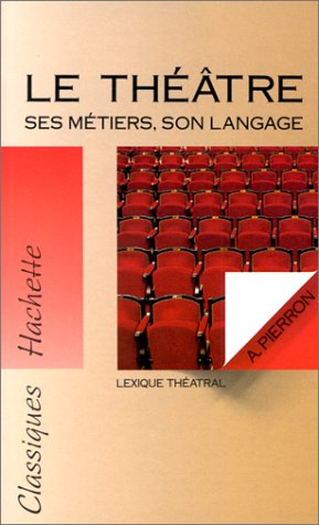 Le théâtre, ses métiers, son langage