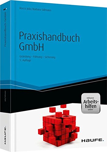 Praxishandbuch GmbH - inkl. Arbeitshilfen online: Gründung - Führung - Sicherung (Haufe Fachbuch)