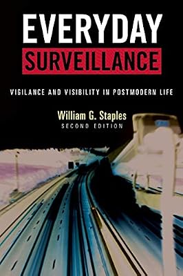 Everyday Surveillance: Vigilance and Visibility in Postmodern Life, Second Edition