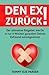 Den Ex zurück !: Der ultimative Ratgeber, wie Du in nur 4 Wochen garantiert Deinen Exfreund zurückgewinnst (Retten Sie Ihre Beziehung indem Sie Männer richtig verstehen, Band 1) by