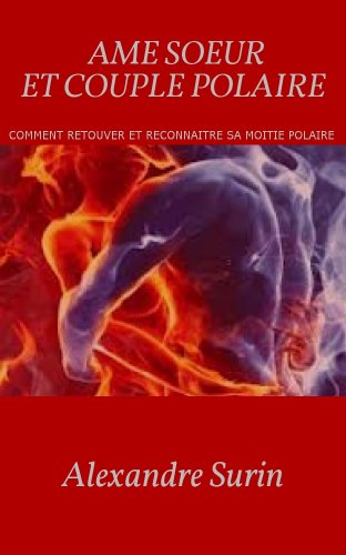 Télécharger AME SOEUR ET COUPLE POLAIRE : Comment retrouver et reconnaître sa moitié polaire Gratuit