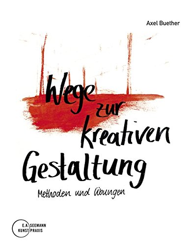 Download Wege zur kreativen Gestaltung: Methoden und Übungen Download Wege zur kreativen Gestaltung: Methoden und Übungen