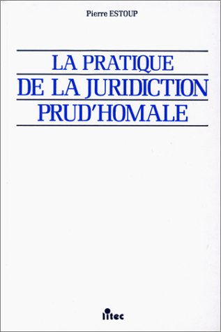 Télécharger La pratique de la juridiction prud'homale, 1re édition (ancienne édition) PDF