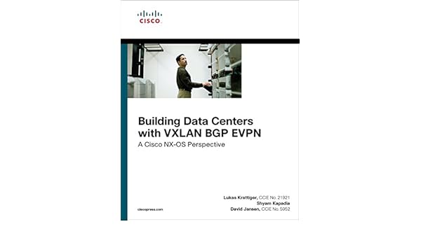 Building Data Centers With Vxlan Bgp Evpn A Cisco Nx Os
