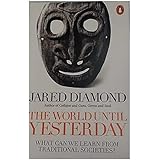 The World Until Yesterday: What Can We Learn from Traditional Societies?