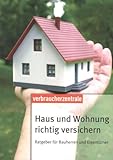 Image de Haus und Wohnung richtig versichern: Ratgeber für Bauherren und Eigentümer