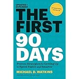 First 90 Days, Updated and Expanded: Critical Success Strategies for New Leaders at All Levels: Proven Straegies for Getting