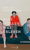Alle wollen was erleben: Stories by Fabian Hischmann
