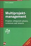 Multiprojektmanagement: Projekte erfolgreich planen, vernetzen und steuern by 