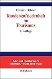 Kundenzufriedenheit im Tourismus: Entstehung, Messung und Sicherung mit Beispielen aus der Hotelbranche (Lehr- und HandbÃ¼cher zu Tourismus, Verkehr und Freizeit) by Axel Dreyer (2003-04-24) by 