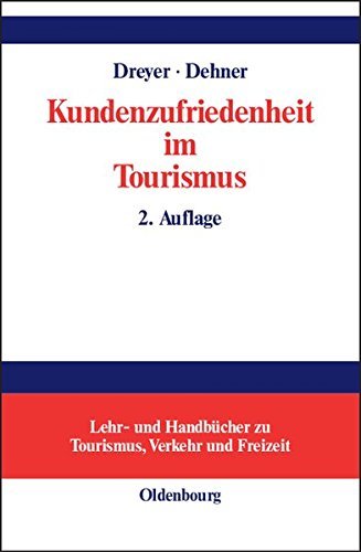 Kundenzufriedenheit im Tourismus: Entstehung, Messung und Sicherung mit Beispielen aus der Hotelbranche (Lehr- und HandbÃ¼cher zu Tourismus, Verkehr und Freizeit) by Axel Dreyer (2003-04-24)