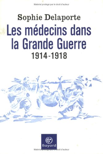 couverture de : Les m&eacute;decins dans la Grande Guerre : 1914-1918