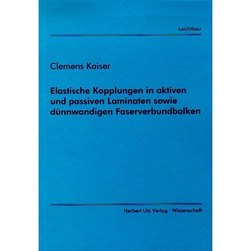 [PDF] Download Elastische Kopplungen in aktiven und passiven Laminaten sowie dünnwandigen Faserverbundbalken Kostenlos