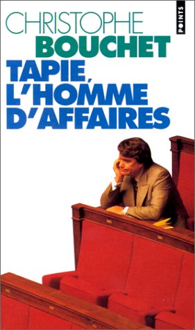 Tapie, l'homme d'affaires Tapie, l'homme d'affaires