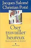 Oser travailler heureux : Entre prendre et donner