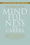 Image de Mindfulness for Carers: How to Manage the Demands of Caregiving While Finding a Place for