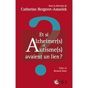 Et si Alzheimer(s) et Autisme(s) avaient un lien ? (L'âge et la vie - Prendre soin des personnes âgées)