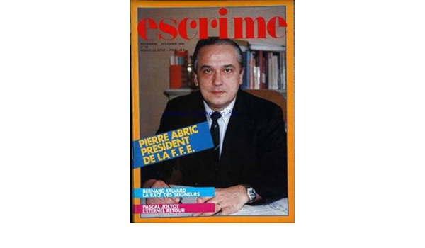 Amazon Fr Escrime No 56 Du 01 11 1984 Pierre Abric President De La F F E Bernard Talvard Pascal Jolyot Collectif Livres