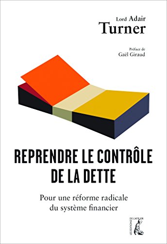 Télécharger Reprendre le contrôle de la dette: Pour une réforme radicale du système financier (SOCIAL ECO H C livre En ligne