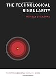 The Technological Singularity (The MIT Press Essential Knowledge Series) by 