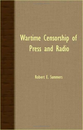 Wartime Censorship Of Press And Radio by Robert E. Summers (2007-03-15)