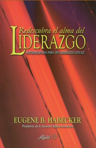 Pdf Redescubriendo El Alma Del Liderazgo Autodisciplina Para Un