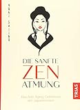 Die sanfte Zen-Atmung: Das Anti-Aging-Geheimnis der Japanerinnen by Yuki Shiina, Birgit Quitterer