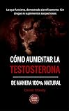 Image de Cómo aumentar la testosterona: De manera 100% natural y probada científicamente (Spanish Edition)