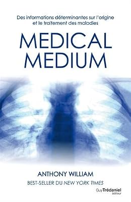 Trédaniel Medical Medium - Des Informations Déterminantes Sur L'origine Et Le Traitement Des Maladies