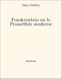 Frankenstein Ou Le Prométhée Moderne - 