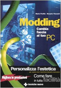 Modding. Cambia faccia al tuo PC libro