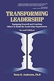Transforming Leadership: Equipping Yourself and Coaching Others to Build the Leadership Organization, Second Edition (English Edition) by Terry Anderson