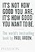 Produktbild It's Not How Good You Are, Its How Good You Want to Be: The World's Best Selling Book (Design)