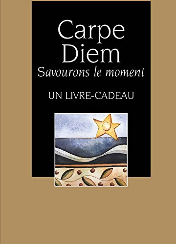 Carpe Diem : Savourons l'instant Carpe Diem : Savourons l'instant