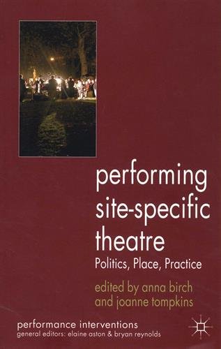 Download Performing Site-Specific Theatre: Politics, Place, Practice