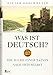 Was ist deutsch?: Die Suche einer Nation nach sich selbst by 