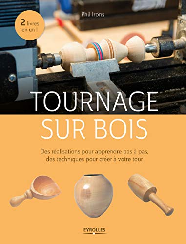 Télécharger Tournage sur bois: Des réalisations pour apprendre pas à pas, des techniques pour créer à votre PDF