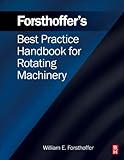 Forsthoffer\'s Best Practice Handbook for Rotating Machinery (English Edition)