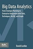 Image de Big Data Analytics: From Strategic Planning to Enterprise Integration with Tools, Techniques, NoSQL, and Graph