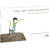 Başka Bir Yerde Yaşasaydım: Hayat d&uuml;nyanın her yerinde aynı mıdır?