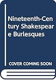 stanley wells shakespeare  Nineteenth-Century Shakespeare Burlesques