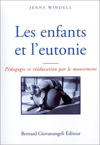 Download Les enfants et l'eutonie : Pédagogie et rééducation par le mouvement Download Les enfants et l'eutonie : Pédagogie et rééducation par le mouvement