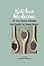 Produktbild Kitchen Medicine: 20+ Easy, Effective, Affordable Home Remedies for Common Ailments: Herbal, Natural and Home Remedies You'll Turn to Again and Again (Be Your Own Healthcare Reform, Band 5)