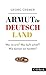 Armut in Deutschland: Wer ist arm? Was läuft schief? Wie können wir handeln? by Georg Cremer